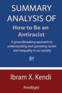 Summary Analysis Of How to Be an Antiracist