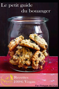 Le petit guide du boulanger - Recettes Vegan illustrées
