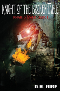 Knight of the Broken Table: Knights Tower, Book 1