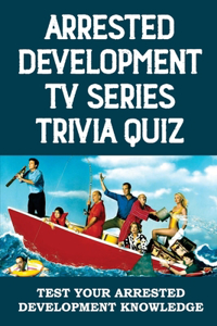 Arrested Development TV Series Trivia Quiz