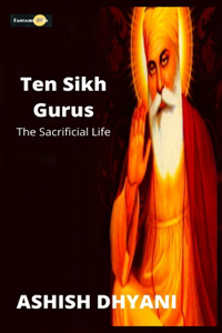 Ten Sikh Guru- the Sacrificial Life