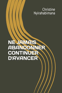 Ne Jamais Abandonner Continuer d'Avancer