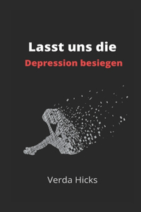 Lasst uns die Depression besiegen