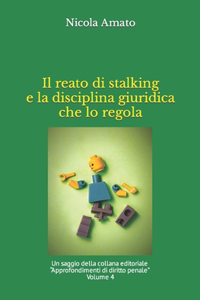 Il reato di stalking e la disciplina giuridica che lo regola