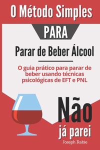 O Método Simples para Parar de Beber Álcool