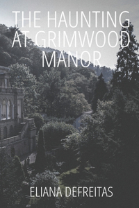 Haunting at Grimwood Manor