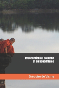 Introduction au Bouddha et au bouddhisme