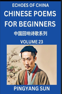 Chinese Poems for Beginners (Part 23)- Echoes of China Poetry Series, Learn Reading Chinese Poetry and Mandarin Chinese Language and Culture, Easy Lessons, Suitable of HSK Test Preparation