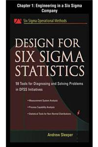 Design for Six SIGMA Statistics, Chapter 1 - Engineering in a Six SIGMA Company