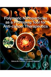 Polymeric Nanoparticles as a Promising Tool for Anti-Cancer Therapeutics