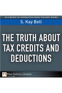 Truth About Tax Credits and Deductions, The
