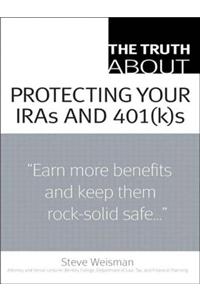 The Truth about Protecting Your Iras and 401(k)S