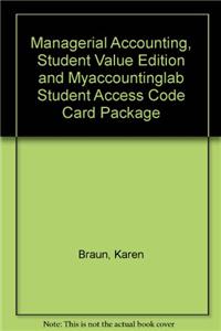 Managerial Accounting, Student Value Edition and Myaccountinglab Student Access Code Card Package