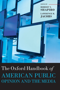 Oxford Handbook of American Public Opinion and the Media