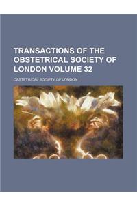 Transactions of the Obstetrical Society of London Volume 32