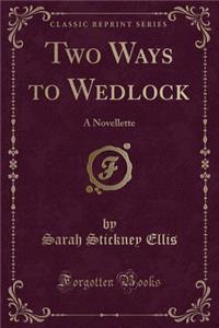 Two Ways to Wedlock