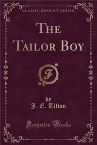 The Tailor Boy (Classic Reprint)