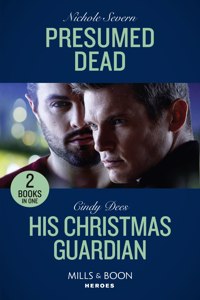 Presumed Dead / His Christmas Guardian