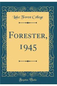 Forester, 1945 (Classic Reprint)