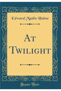 At Twilight (Classic Reprint)
