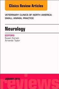 Neurology, An Issue of Veterinary Clinics of North America: Small Animal Practice