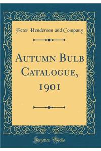 Autumn Bulb Catalogue, 1901 (Classic Reprint)