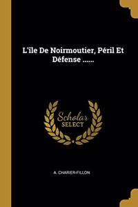 L'île De Noirmoutier, Péril Et Défense ......