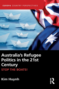 Australia’s Refugee Politics in the 21st Century