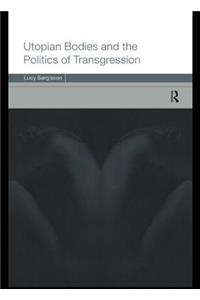 Utopian Bodies and the Politics of Transgression