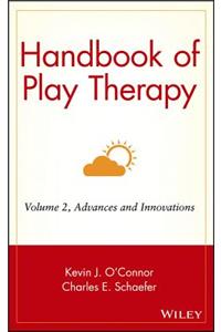 Handbook of Play Therapy, Advances and Innovations