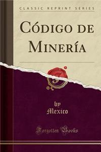 CÃ³digo de MinerÃ­a (Classic Reprint)