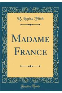 Madame France (Classic Reprint)