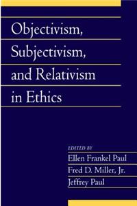 Objectivism, Subjectivism, and Relativism in Ethics: Volume 25, Part 1