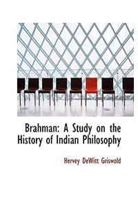 Brahman: A Study on the History of Indian Philosophy