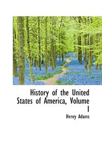 History of the United States of America, Volume I