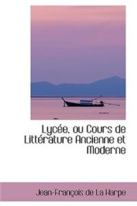 Lyc E, Ou Cours de Litt Rature Ancienne Et Moderne