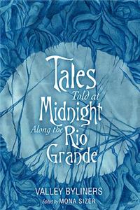 Tales Told at Midnight Along the Rio Grande