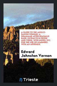 A Guide to the Anglo-Saxon Tongue