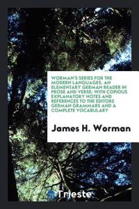 Worman's Series for the Modern Languages. an Elementary German Reader in Prose and Verse