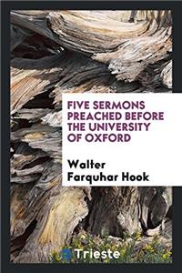 FIVE SERMONS PREACHED BEFORE THE UNIVERS