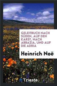 Geleitbuch Nach Süden, Auf Den Karst, Nach Abbazia, Und Auf Die Adria