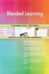 Blended Learning A Complete Guide - 2019 Edition