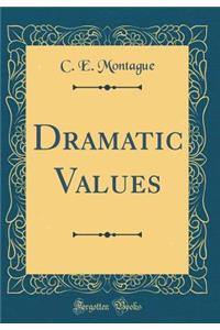 Dramatic Values (Classic Reprint)