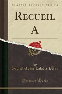 Recueil a (Classic Reprint)