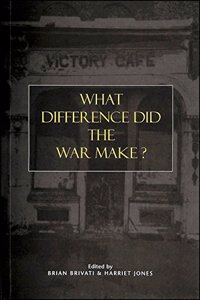 What Difference Did the War Make? (Themes in Contemporary British History S.)