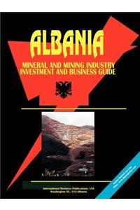 Albania Mineral and Mining Sector Investment and Business Guide
