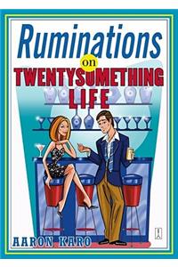 Ruminations on Twentysomething Life