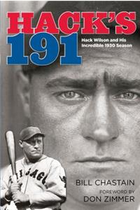 Hack's 191: Hack Wilson and His Incredible 1930 Season