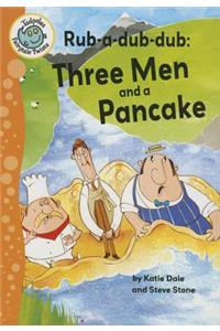 Rub-A-Dub-Dub: Three Men and a Pancake