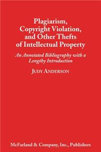 Plagiarism, Copyright Violation, and Other Thefts of Intellectual Property